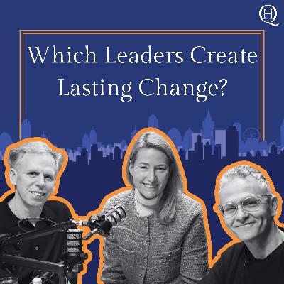 Which Leaders Create Lasting Change?