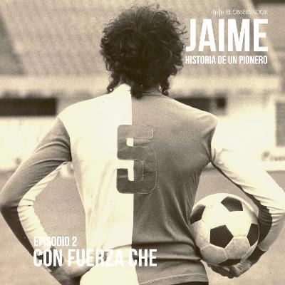 Jaime. E2 - Con fuerza che