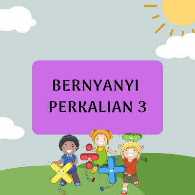 #23 Bernyanyi Bersama Perkalian 3 #23 Bernyanyi Bersama Perkalian 3