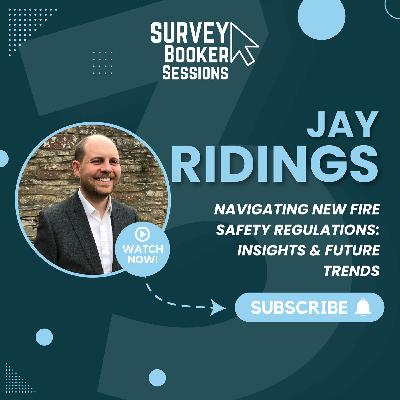 Episode 35 - Part 3: Navigating New Fire Safety Regulations: Insights & Future Trends - Jay Ridings