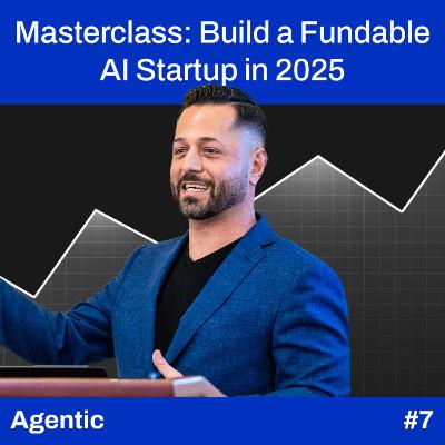 How to Raise + Scale an AI Startup in 2025 | Agentic EP 07 How to Raise + Scale an AI Startup in 2025 | Agentic EP 07
