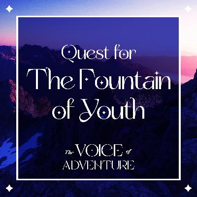 Quest for The Fountain of Youth Quest for The Fountain of Youth