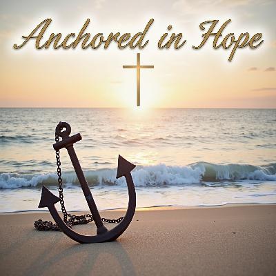 Anchored in Hope
