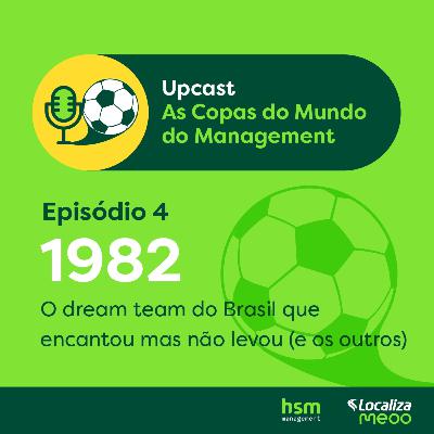 Upcast As Copas do Mundo do Management #EP04 - 1982: O dream team do Brasil que encantou mas não levou (e os outros)