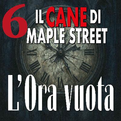 Episodio 6: Il cane di Maple Street