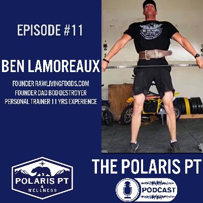 #11 - Ben Lamoreaux: Dad Bod Destroyer, Raw Living Food, The CrossFit Open, benefit of giving up caffeine, and much more. #11 - Ben Lamoreaux: Dad Bod Destroyer, Raw Living Food, The CrossFit Open, benefit of giving up caffeine, and much more.