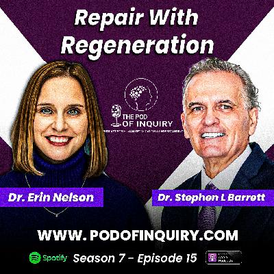 Repair with Regeneration | Dr. Erin Nelson | S7 - E15