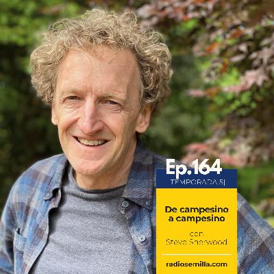 164: De campesino a campesino, con Steve Sherwood