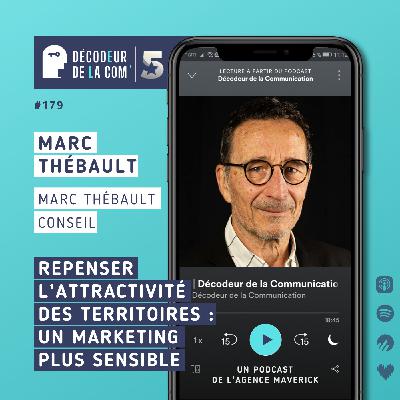 Repenser l'Attractivité des Territoires avec un Marketing plus Sensible | Marc Thébault | Ep 179 Repenser l'Attractivité des Territoires avec un Marketing plus Sensible | Marc Thébault | Ep 179