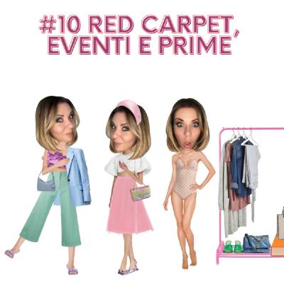 Episode 10: Red Carpet, eventi e prime