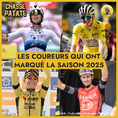 Chasse-Patate #31 – Les coureurs qui ont marqué la saison 2025