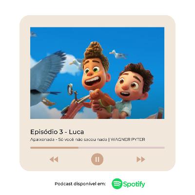 Episódio 3 - Luca - Animação