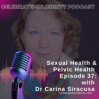 Sexual Health & Pelvic Rehab: Episode 37 with Dr Carina Siracusa