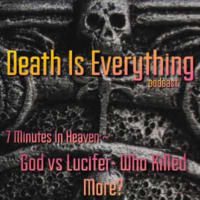 7 Minutes In Heaven- God vs Lucifer- Who killed more?