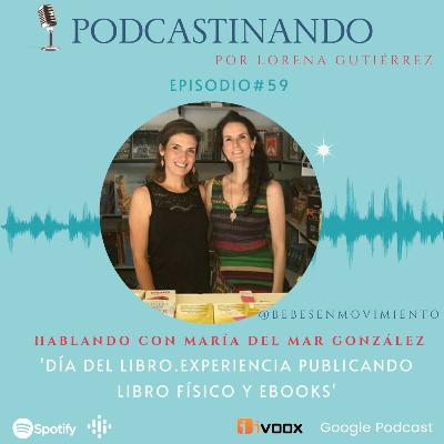 #59. Día del Libro. Experiencia publicando libro físico y ebooks. Charlando con María del Mar Sánchez #59. Día del Libro. Experiencia publicando libro físico y ebooks. Charlando con María del Mar Sánchez