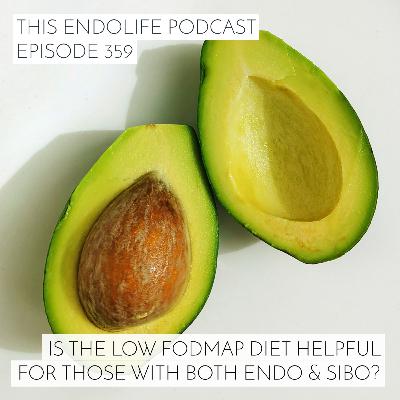 Is The Low FODMAP Diet Helpful for Those With Both Endo and SIBO? Is The Low FODMAP Diet Helpful for Those With Both Endo and SIBO?