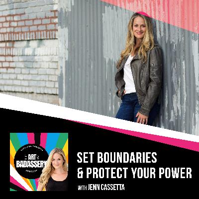 29 | Set Boundaries & Protect Your Power With Jenn Cassetta