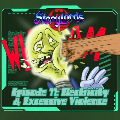Episode 77: Electricity & Excessive Violence