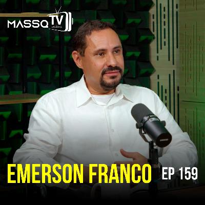 MASSQTV PODCAST - Emerson Franco - Ep. 159 - VIDEOCAST