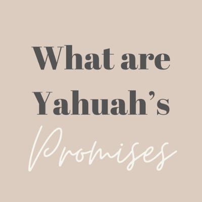 EP: 5 What are Yahuah’s Promises pt2