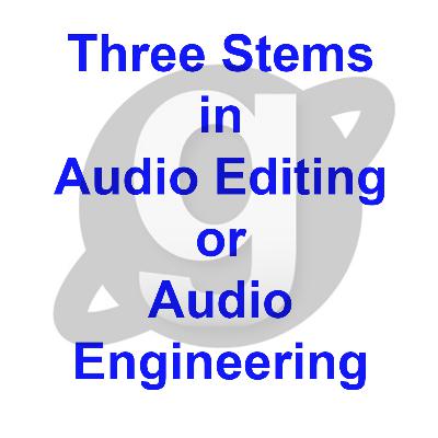 What are the three stems in professional Audio Editing or Audio Engineering by GURMEET SINGH DANG