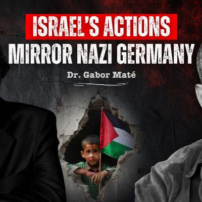 Dr. Gabor Maté: Gabor Maté: Israel's Genocide 'Energetically' Identical To Nazis