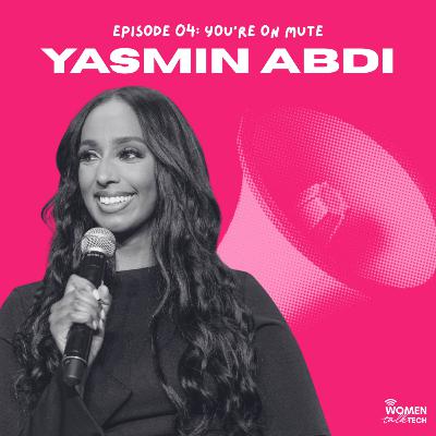You're on Mute: On Mute, Unmuted: Lessons from My Years on Mute with Yasmin Abdi
