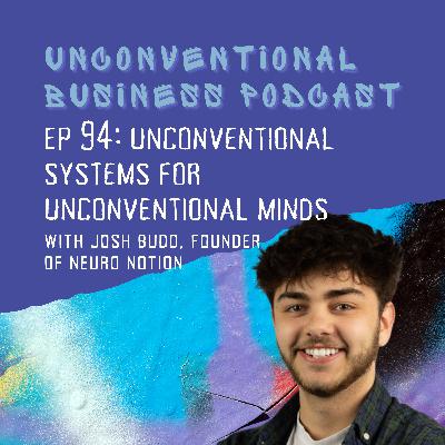 Episode 94 - Unconventional Systems for Unconventional Minds Episode 94 - Unconventional Systems for Unconventional Minds
