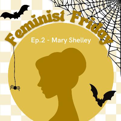 Feminist Friday: Mary Shelley Feminist Friday: Mary Shelley