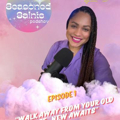 Episode 1 -Walk away from your old life…New Awaits..