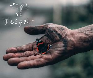 Hope vs Despair Hope vs Despair