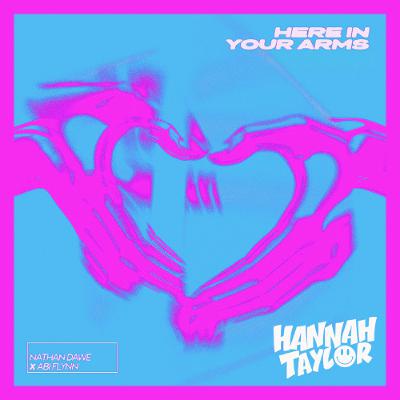 Here In Your Arms (Hannah Taylor Remix) Demo