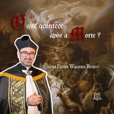O que acontece após a Morte? ft. Padre Wagner Ruivo | Santocast #3