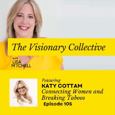 105 Connecting Women and Breaking Taboos with Katy Cottam
