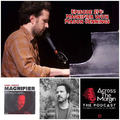 Episode 214: Magnifier with Mason Jennings