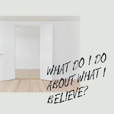 Geoff Bond - Wide Open Spaces: What Do I Do About What I Believe? - 8 March 2020 Geoff Bond - Wide Open Spaces: What Do I Do About What I Believe? - 8 March 2020