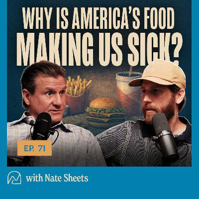 Ep. 71 - Why is America's Food Making Us Sick? Ep. 71 - Why is America's Food Making Us Sick?