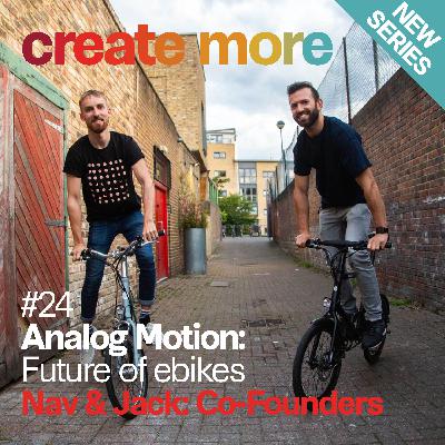 Ep24 - Analog Motion Co-Founders Nav and Jack Ep24 - Analog Motion Co-Founders Nav and Jack