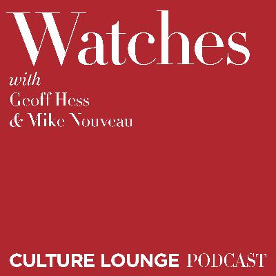 Watches with Geoff Hess and Mike Nouveau Watches with Geoff Hess and Mike Nouveau