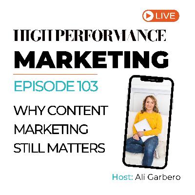 103. Why Content Marketing Still Matters