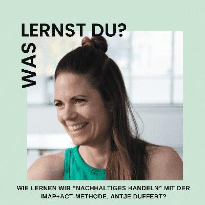 #051 - Wie lernen wir nachhaltiges Handeln mit der IMAP+ACT-Methodik, Antje Duffert?
