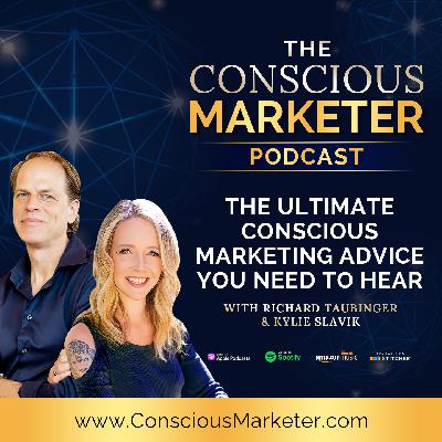 The Ultimate Conscious Marketing Advice You Need To Hear with Richard Taubinger and Kylie Slavik