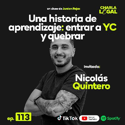 Ep. 113: Una historia de aprendizaje: entrar a Y Combinator y quebrar - Nicolás Quintero