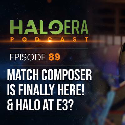 Episode 89 - Match Composer is Here! And Halo at Xbox's Showcase?