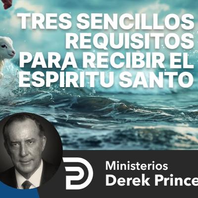 Tres Sencillos Requisitos para Recibir el Espíritu Santo
