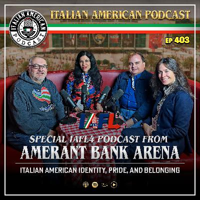 IAP 403 IAFL 4 Podcast from Amerant Bank Arena: Italian American Identity, Pride, and Belonging