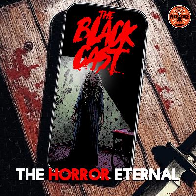 HORROR ETERNAL PRESENTS: The BLACKCAST - Part 2