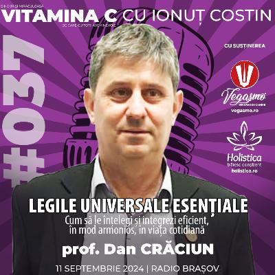 🎙️037 prof Dan CRĂCIUN | Legile universale esențiale – care sunt și cum te ajută cunoașterea lor #VitaminaCcuIonutCOSTIN
