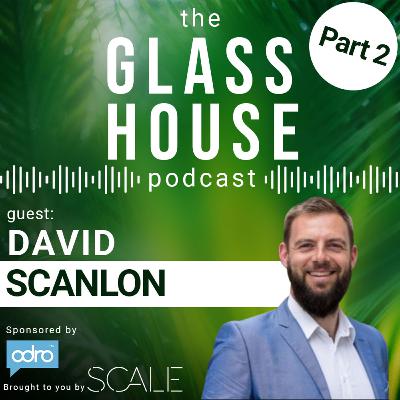 David Scanlon -Part 2-We chat Tech, Diversity of thought and the pitfalls of gardening
