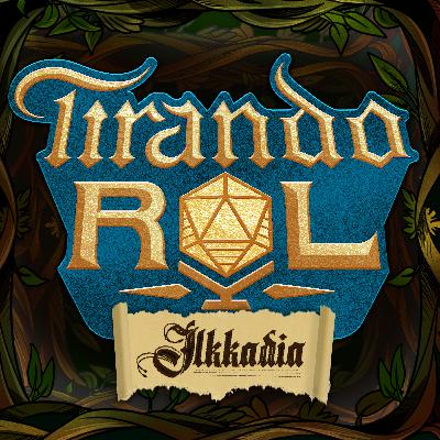 Tirando Rol - T3 - Ilkkadia: Capítulo 11 - Las Voces Del Coral